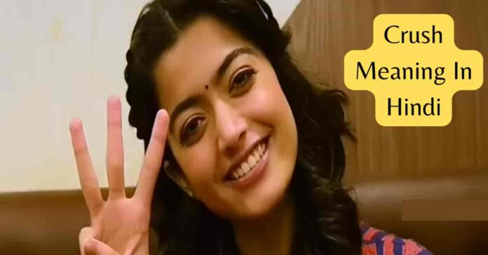 Crush Meaning In Hindi Crush Meaning In Hindi