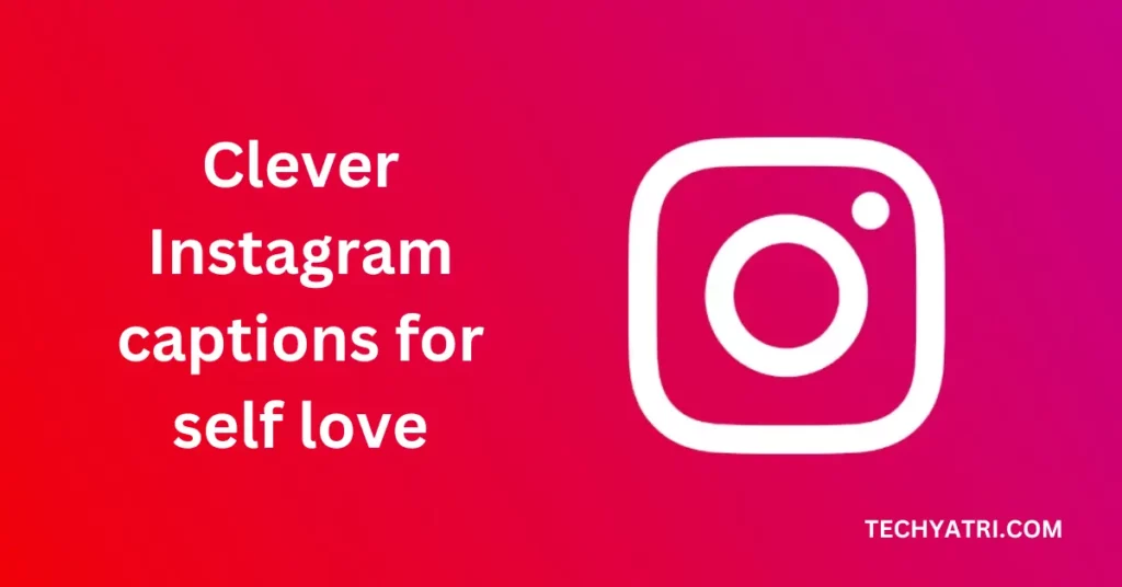 Clever Instagram captions for self love