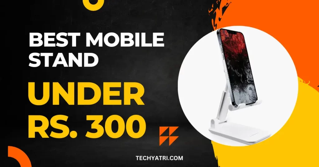 Best Mobile Stand Under 300