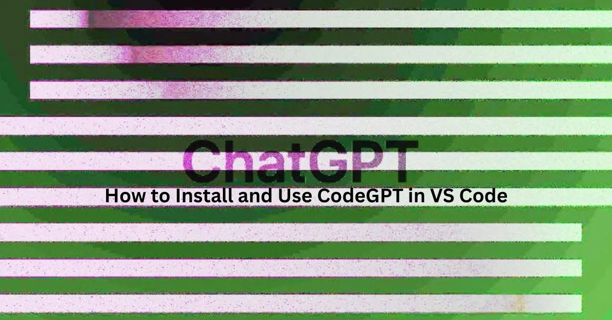 Install and Use CodeGPT in VS Code