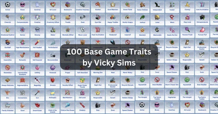 100 Base Game Traits by Vicky Sims 100 Base Game Traits by Vicky Sims