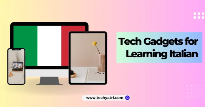 Tech Gadgets for Learning Italian